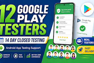 provide 12 google play testers for 14 day closed testing