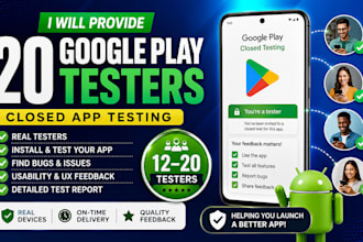 provide 20 closed app testers for google play mobile app testing