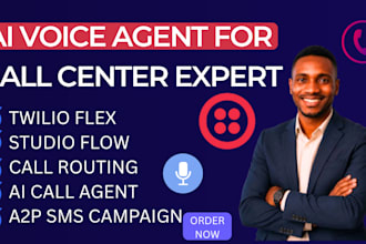 build twilio flex, studio flow, call routing, ai call agent, a2p sms campaign