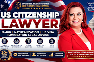 be your US citizenship lawyer for naturalization, n400, visa and immigration