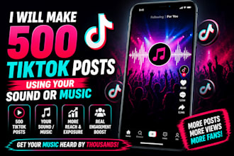 make 500 post on tiktok using your sound or music