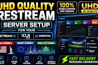 setup or create uhd quality restream server for your xtreamui, xui one, ministra