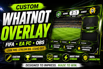 design custom FIFA ea fc whatnot overlay and obs stream graphics