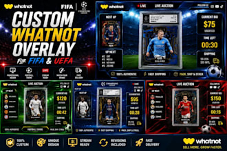 design a custom whatnot overlay for FIFA and uefa live streams