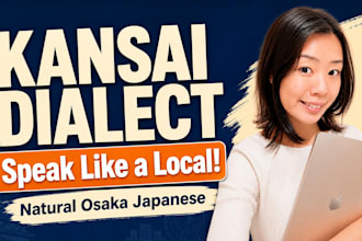 teach you kansai dialect for natural japanese conversations