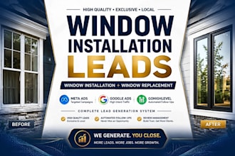 generate window installation, door repair leads via facebook and google ads