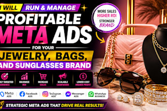 run and manage profitable meta ads for your jewelry bags sunglasses brand