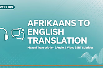 transcribe and translate afrikaans audio  video to english