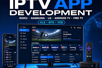 build iptv app for roku, samsung, lg, android TV and fire TV