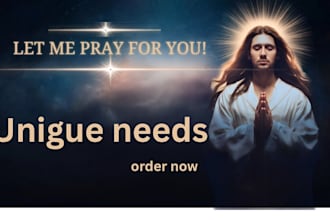 be your spiritual intermediary praying to god for your unique needs