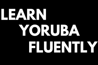be your yoruba trainer, teach you yoruba and help you speak yoruba confidently