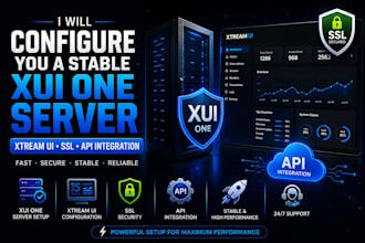 configure you a stable xui one server, xtreame UI, ssl, api integration