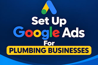 set up google ads for plumbing businesses