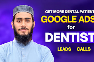 manage google ads campaigns for dental healthcare clinics, get more patient