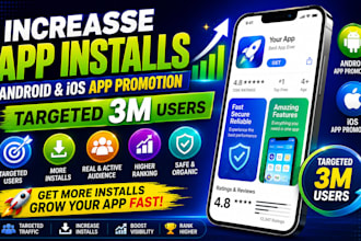 increase app installs android, ios app promotion targeted 3m users app promotion