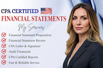 prepare CPA certified financial statements, sign CPA letter and audit financials
