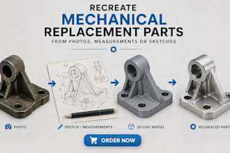 recreate mechanical replacement parts from photos, measurements or sketches