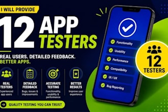 provide 12 app testers for real user testing and feedback