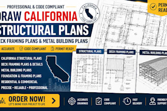 draw california structural plans, deck framing plans and metal building plans