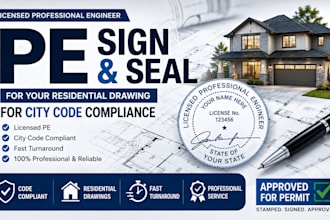 provide pe sign and seal for your residential drawing for city code compliance