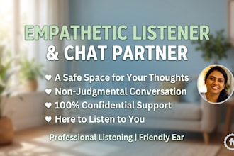 be your supportive friend for positive conversation and encouragement
