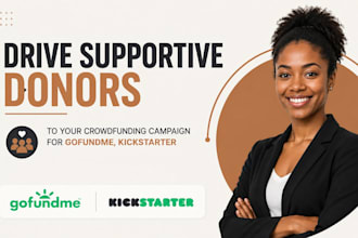 drive supportive donors to your crowdfunding campaign for gofundme, kickstarter