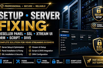 setup server fixing, reseller panel, ssl, xtream ui, drm script, divs
