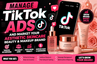 manage tiktok ads and market your aesthetic skincare beauty  makeup brand