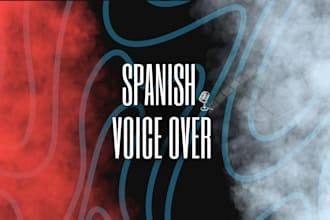 record a professional spanish voice over or narration