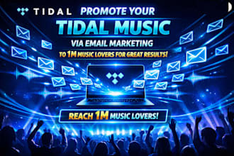 promote your tidal music via email marketing to 1m music lovers for great result
