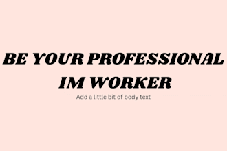 be your professional im worker