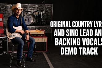 write original country lyrics and sing lead and backing vocals demo track