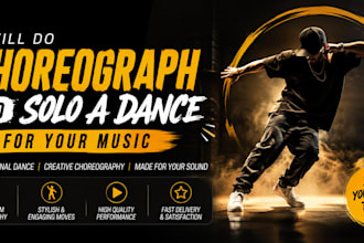choreograph and solo a dance for your music