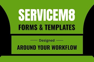 create custom servicem8 forms and templates