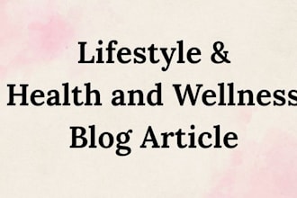 write a lifestyle or health and wellness blog article