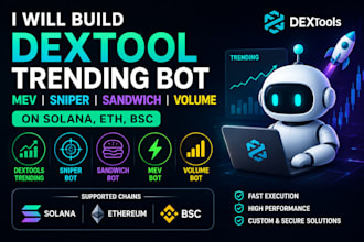 build dextool trending bot, mev, sniper, sandwich, volume, on solana, eth, bsc