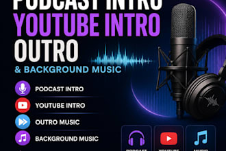 create custom podcast intro, youtube intro outro and music background