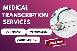 do professional and accurate medical transcription  translation