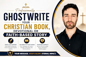 be your ghostwriter for christian books, devotionals and faith based stories