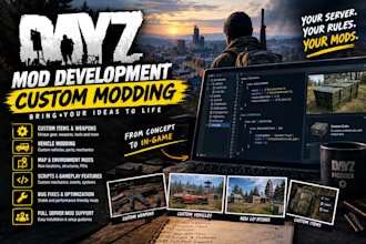 dayz mod developing, custom modding, server setup, mod installation, dayz server