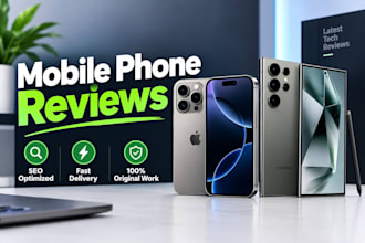 write SEO optimized professional mobile phone reviews for you