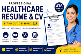 write healthcare resume,CV for medical lab, nurse, doctor, residency or clinical