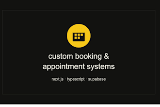 develop a custom booking or appointment scheduling system