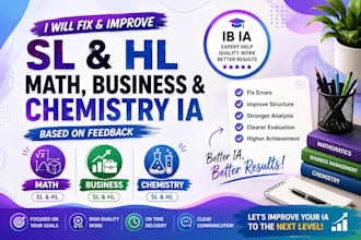 help you with ib math ia, business, chemistry and physics ia, sl, hl and ee
