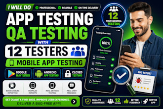 do app testing, QA testing with 12 testers and mobile app testing