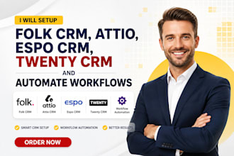 setup folk crm, attio, espo crm, twenty crm, close crm, and automate workflows