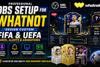 setup obs for whatnot and design FIFA uefa cards, alerts and animations