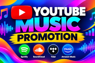 youtube music promotion,soundcloud music,spotify music, tidal music,amazon music