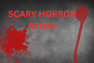 write horror story for you