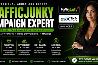 setup and manage your traffic junky or exoclick campaign for your brand